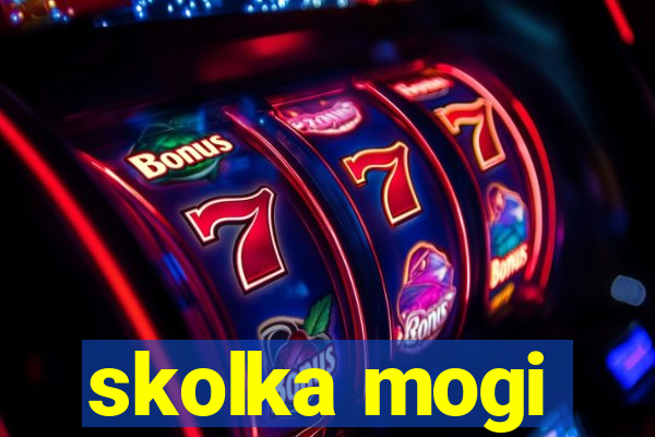 skolka mogi